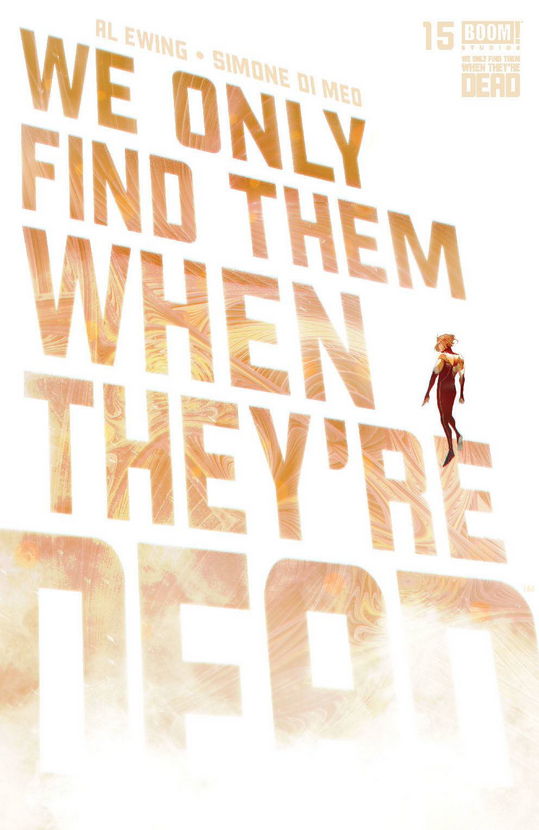 The cover for WE ONLY FIND THEM WHEN THEY'RE DEAD #15, by Simone Di Meo, showing the android Theirry floating in a white void as the title reveals itself to him in intricate golden letters.