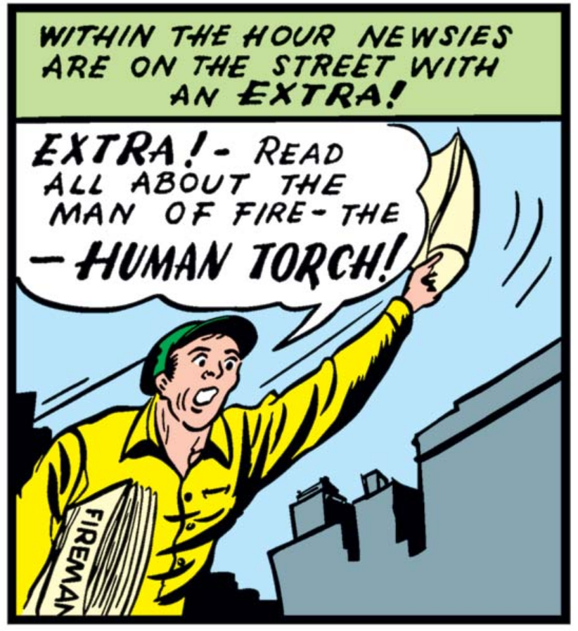 The caption reads "Within the hour, newsies are on the street with an extra!" A newsboy is pictured, waving a paper and shouting excitedly: "Extra! Read all about the man of fire - the - Human Torch!"